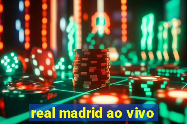 real madrid ao vivo