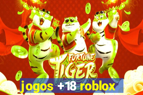 jogos +18 roblox