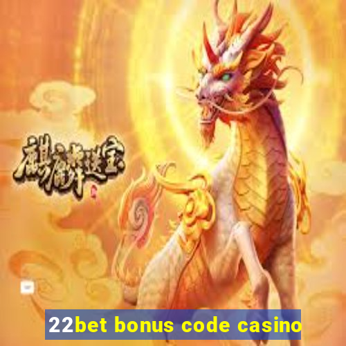 22bet bonus code casino