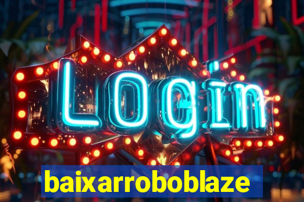 baixarroboblaze