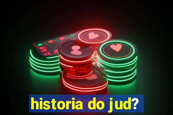 historia do jud?