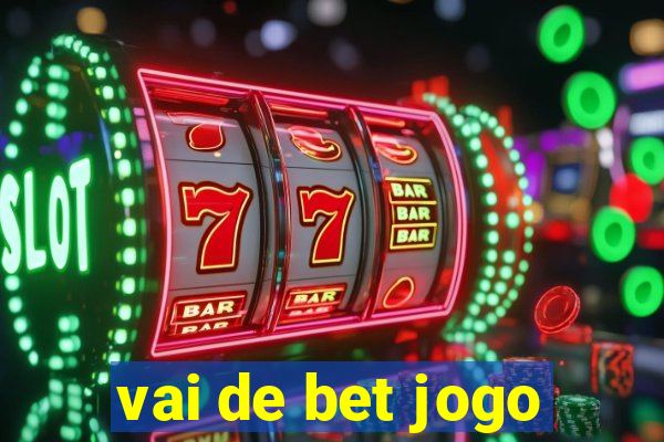 vai de bet jogo