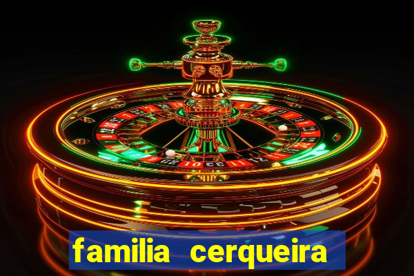 familia cerqueira na bahia