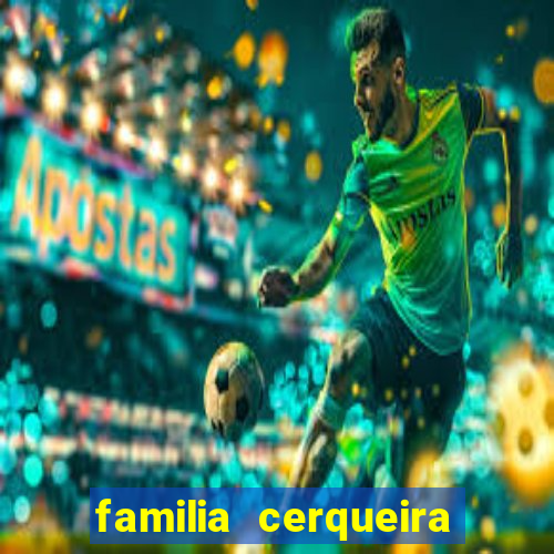 familia cerqueira na bahia