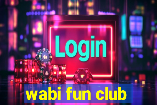 wabi fun club