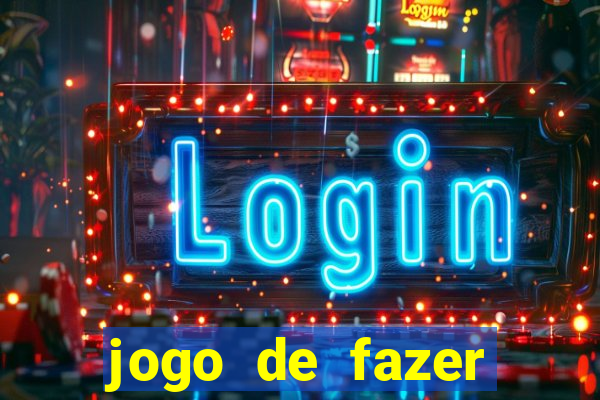 jogo de fazer dinheiro falso