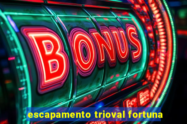 escapamento trioval fortuna