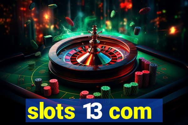 slots 13 com