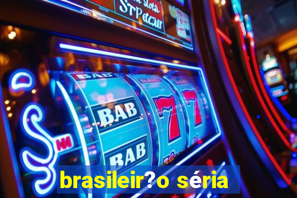 brasileir?o séria