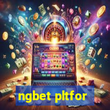 ngbet pltfor