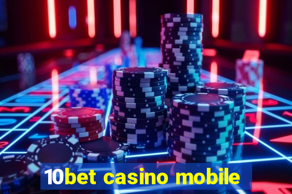 10bet casino mobile