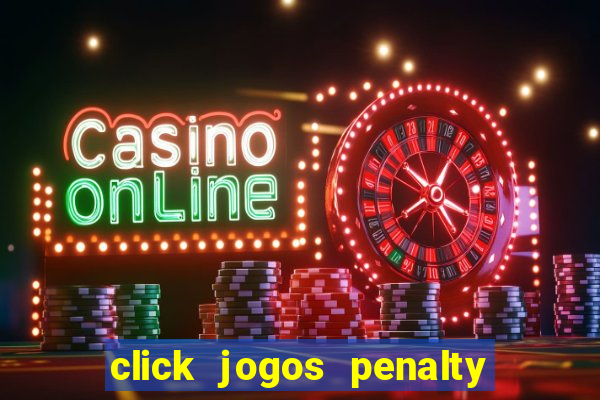 click jogos penalty fever brasil