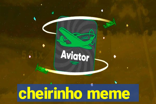 cheirinho meme