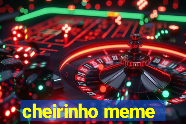 cheirinho meme