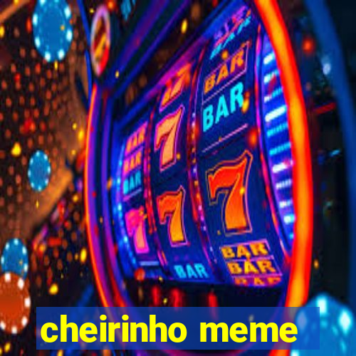 cheirinho meme