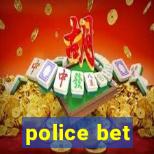 police bet