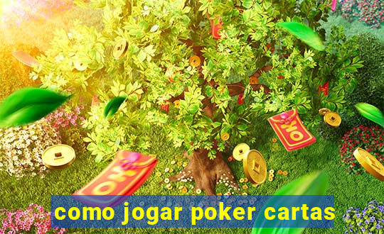 como jogar poker cartas