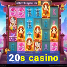 20s casino