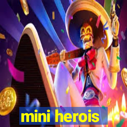 mini herois