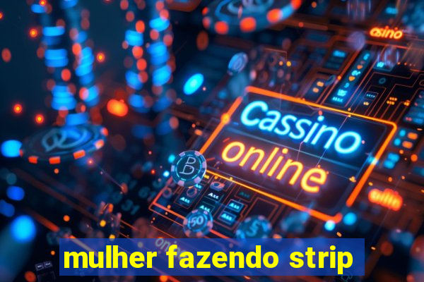 mulher fazendo strip