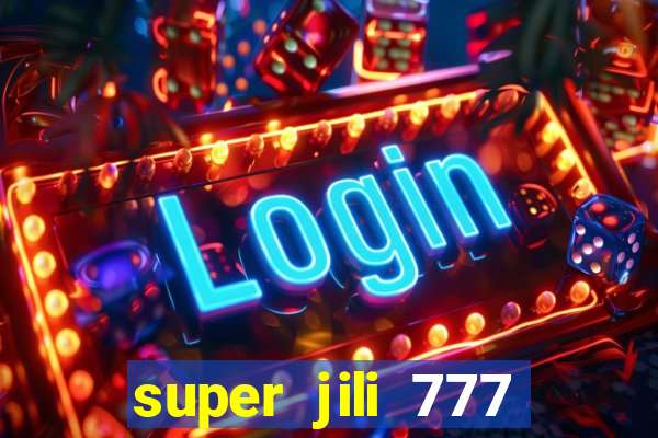 super jili 777 casino login