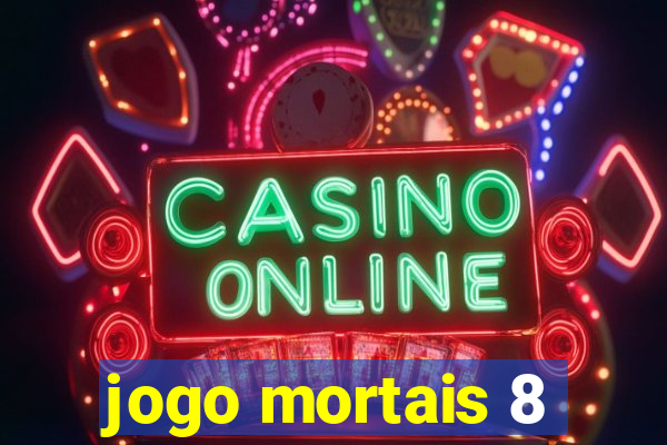 jogo mortais 8