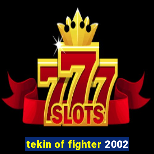 tekin of fighter 2002