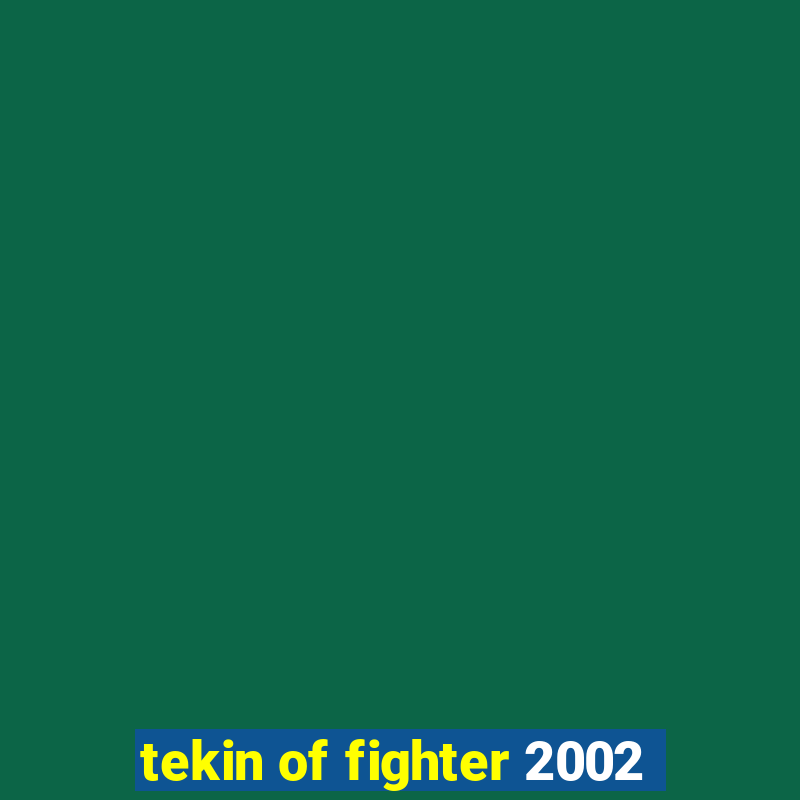 tekin of fighter 2002