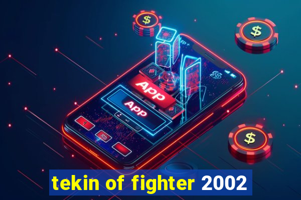 tekin of fighter 2002