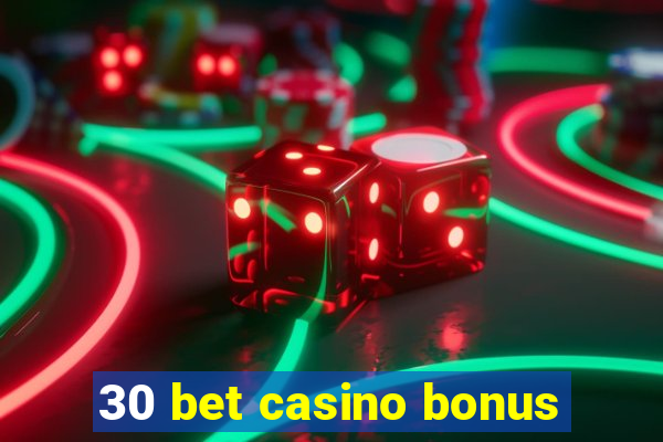 30 bet casino bonus