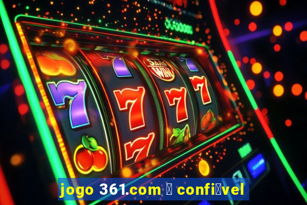 jogo 361.com 茅 confi谩vel