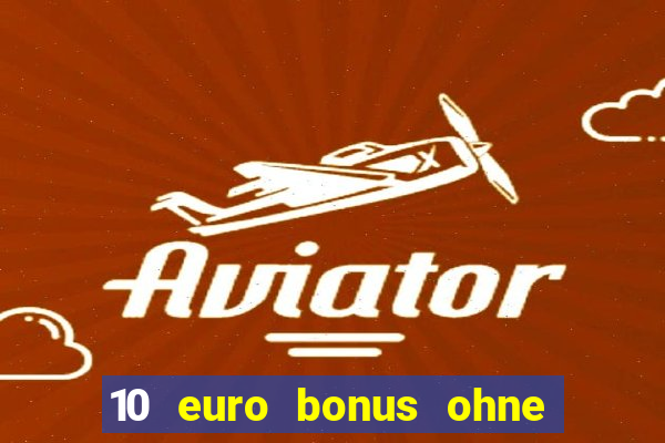 10 euro bonus ohne einzahlung slottica casino