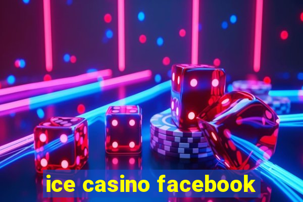 ice casino facebook