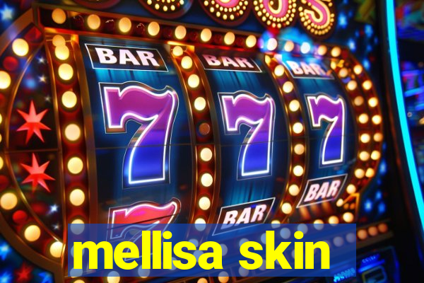 mellisa skin