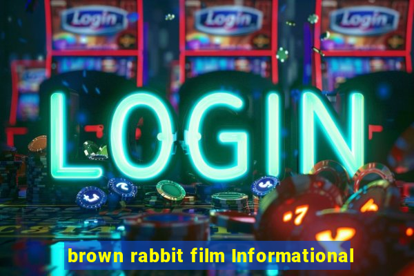 brown rabbit film Informational