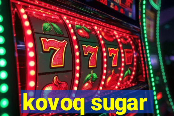 kovoq sugar