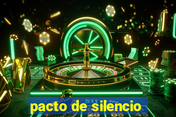 pacto de silencio