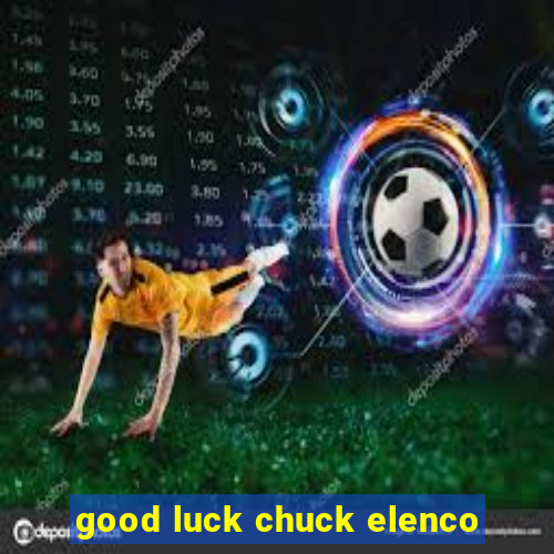 good luck chuck elenco