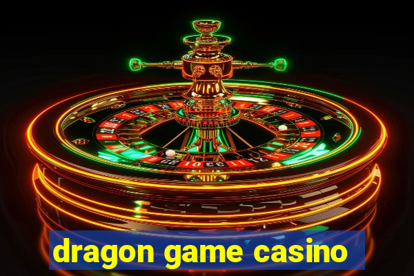 dragon game casino