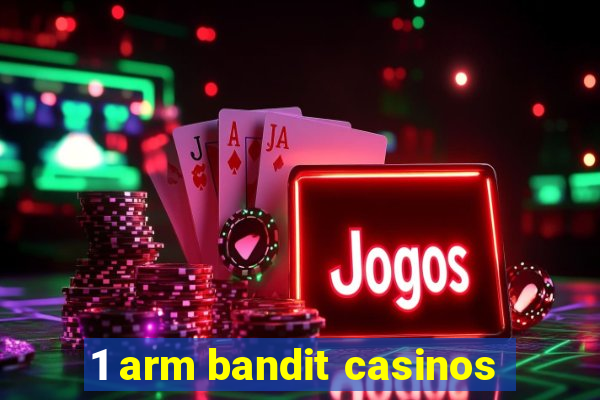 1 arm bandit casinos