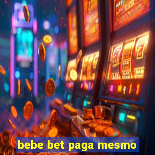 bebe bet paga mesmo