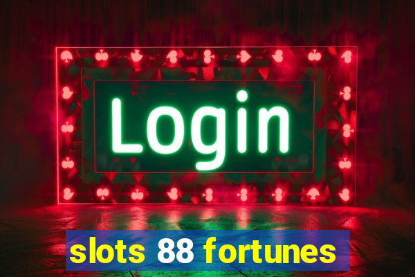 slots 88 fortunes