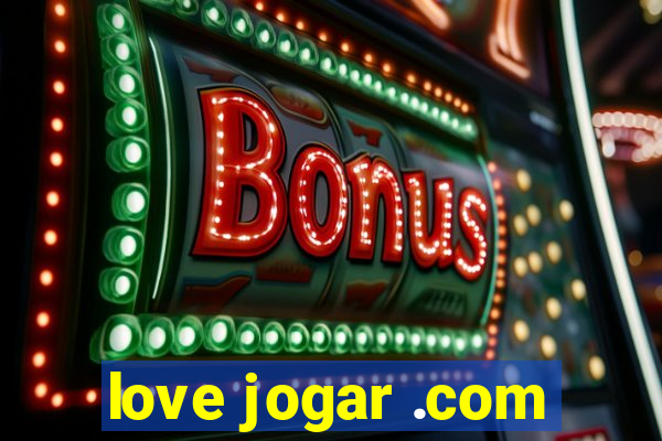 love jogar .com