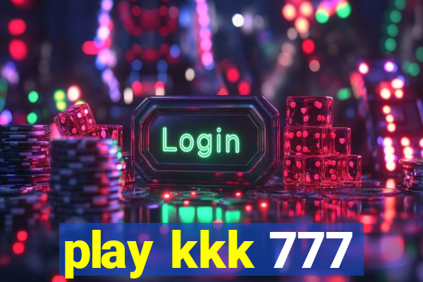 play kkk 777