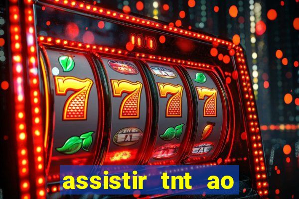 assistir tnt ao vivo gratis online