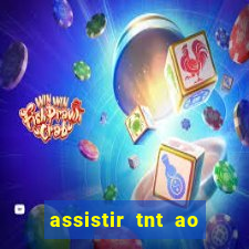 assistir tnt ao vivo gratis online