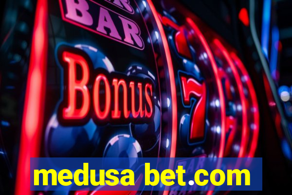 medusa bet.com