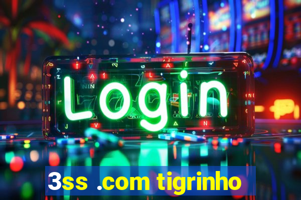 3ss .com tigrinho