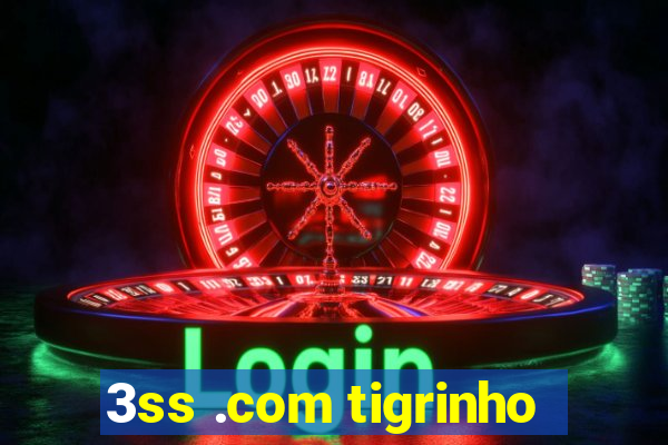 3ss .com tigrinho