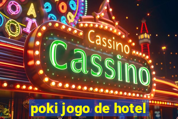 poki jogo de hotel